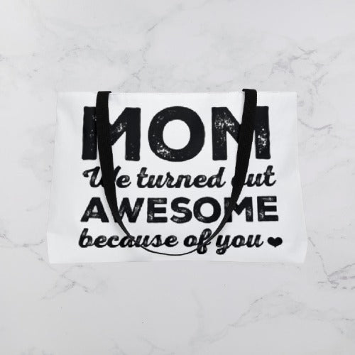 MOM we turned out awesome because of you |  Weekender Tote Bag